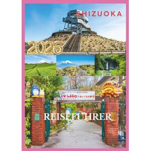 EMILY, CHARLOTTE SHIZUOKA REISEFÜHRER 2026: Entdecken Sie die stille Schönheit der japanischen Küstenpräfektur. EMILY, CHARLOTTE SHIZUOKA REISEFÜHRER 2026: Entdecken Sie die stille Schönheit der japanischen Küstenpräfektur.