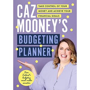 Caz Mooney ’s Budgeting Planner: Take control of your money and gain peace of mind Caz Mooney ’s Budgeting Planner: Take control of your money and gain peace of mind