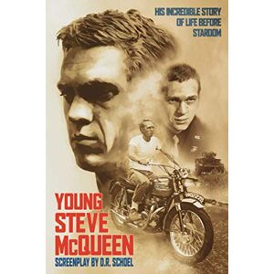 Schoel, D.R. Young Steve McQueen: His incredible life before stardom Schoel, D.R. Young Steve McQueen: His incredible life before stardom