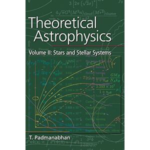 Padmanabhan, T. Theoretical Astrophysics: Volume 2, Stars and Stellar Systems (Theoretical Astrophysics (Hardcover)) Padmanabhan, T. Theoretical Astrophysics: Volume 2, Stars and Stellar Systems (Theoretical Astrophysics (Hardcover))
