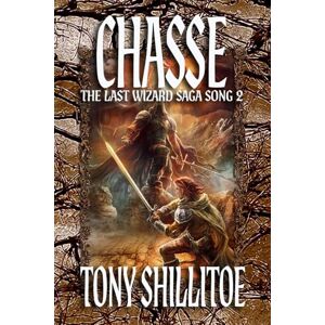 Shillitoe, Tony Chasse: The Last Wizard Saga Song 2 Shillitoe, Tony Chasse: The Last Wizard Saga Song 2