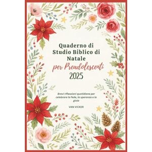 Vicker, Van Quaderno di Studio Biblico di Natale per Preadolescenti 2025: Quaderno di Studio Biblico di Natale per Preadolescenti 2025 Vicker, Van Quaderno di Studio Biblico di Natale per Preadolescenti 2025: Quaderno di Studio Biblico di Natale per Preadolescenti 2025