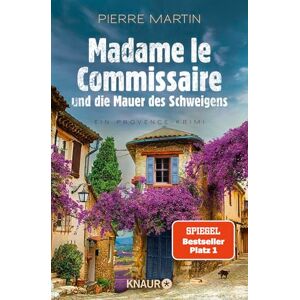 Martin, Pierre Madame le Commissaire und die Mauer des Schweigens: Ein Provence-Krimi SPIEGEL Bestseller-Autor Martin, Pierre Madame le Commissaire und die Mauer des Schweigens: Ein Provence-Krimi SPIEGEL Bestseller-Autor