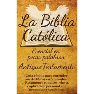 Hernandez Paredes, Cesar Javier La Biblia Católica Esencial en Pocas Palabras: Antiguo Testamento: Guía rápida para entender sus 46 libros en 5 minutos: Resúmenes concisos, claves y aplicación personal con preguntas y oraciones. Hernandez Paredes, Cesar Javier La Biblia Católica Esencial en Pocas Palabras: Antiguo Testamento: Guía rápida para entender sus 46 libros en 5 minutos: Resúmenes concisos, claves y aplicación personal con preguntas y oraciones.