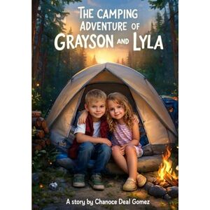 Gomez FL, Chanoce Deal The Camping Adventures of Grayson and Lyla Gomez FL, Chanoce Deal The Camping Adventures of Grayson and Lyla