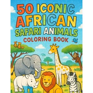 IRUNGU, BENSON N 50 Iconic African Safari Animals Coloring Books IRUNGU, BENSON N 50 Iconic African Safari Animals Coloring Books