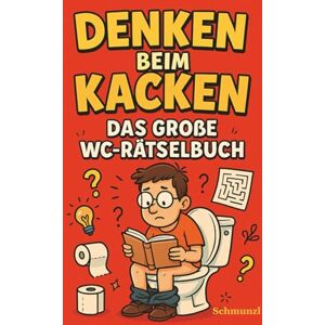 Schmunzl Denken beim Kacken – Das große WC-Rätselbuch Denk mit, drück ab Klugscheißen auf dem Porzellanthron: Rätsel, Fun Facts und Denkspaß fürs stille Örtchen – Unterhaltung für jede Klopause Schmunzl Denken beim Kacken – Das große WC-Rätselbuch Denk mit, drück ab Klugscheißen auf dem Porzellanthron: Rätsel, Fun Facts und Denkspaß fürs stille Örtchen – Unterhaltung für jede Klopause
