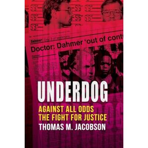 Jacobson, Thomas M M Underdog: Against All Odds, The Fight For Justice Jacobson, Thomas M M Underdog: Against All Odds, The Fight For Justice