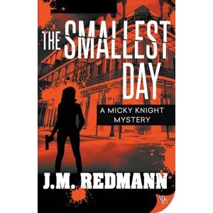 Redmann, J M The Smallest Day: 12 (Micky Knight Mystery) Redmann, J M The Smallest Day: 12 (Micky Knight Mystery)