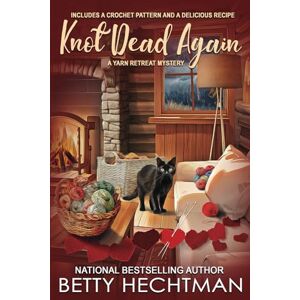Hechtman, Betty Knot Dead Again: 10 (Yarn Retreat Mystery) Hechtman, Betty Knot Dead Again: 10 (Yarn Retreat Mystery)