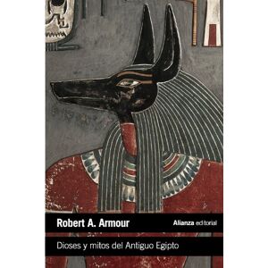 Armour, Robert A. Dioses y mitos del Antiguo Egipto / Gods and Myths of Ancient Egypt Armour, Robert A. Dioses y mitos del Antiguo Egipto / Gods and Myths of Ancient Egypt