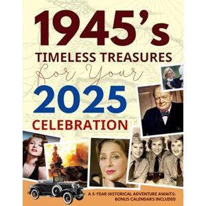 Cummings, Clarice Timeless Connections 1945 Memories for Your 2025 Celebration: A Journey Through Time – Milestones, Trivia & Future Dreams For Birthdays, ... Gift For Those Born or Married in 1945 Cummings, Clarice Timeless Connections 1945 Memories for Your 2025 Celebration: A Journey Through Time – Milestones, Trivia & Future Dreams For Birthdays, ... Gift For Those Born or Married in 1945