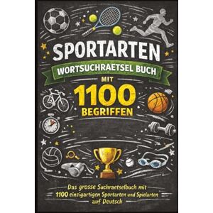 Borni, S. Wortsuchrätsel Sportarten Buch mit 1100 Begriffen: Das große Rätselbuch zum Suchen, Finden und Lernen von Sportarten, Disziplinen und Spielarten: ... und Mitdenken für Sportfans jeden alters. Borni, S. Wortsuchrätsel Sportarten Buch mit 1100 Begriffen: Das große Rätselbuch zum Suchen, Finden und Lernen von Sportarten, Disziplinen und Spielarten: ... und Mitdenken für Sportfans jeden alters.