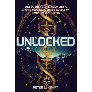 Kraft, Peter Unlocked: The Dawn of Unlocking Superhuman Abilities: Book One of the Thrilling E-Labs Trilogy: 1 (Unlocked Trilogy) Kraft, Peter Unlocked: The Dawn of Unlocking Superhuman Abilities: Book One of the Thrilling E-Labs Trilogy: 1 (Unlocked Trilogy)