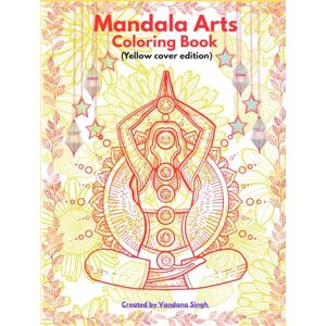 Singh, Vandana Mandala Arts Coloring Book: 50+ Unique Designs with Inspirational Quotes Large 8.25×11 inch Stress Relief Space for important dates and notes Yellow cover edition Singh, Vandana Mandala Arts Coloring Book: 50+ Unique Designs with Inspirational Quotes Large 8.25×11 inch Stress Relief Space for important dates and notes Yellow cover edition