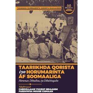 Taariikhda Qorista iyo Horumarinta af Soomaaliga: Horumar, Dibudhac, iyo Dibuhinqasho: 1 (Taxanaha Cilmibaarista Xarunta Dhaxalreeb) Taariikhda Qorista iyo Horumarinta af Soomaaliga: Horumar, Dibudhac, iyo Dibuhinqasho: 1 (Taxanaha Cilmibaarista Xarunta Dhaxalreeb)