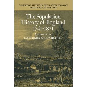 Wrigley, E. A. The Population History of England 1541-1871: A Reconstruction: 46 (Cambridge Studies in Population, Economy and Society in Past Time, Series Number 46) Wrigley, E. A. The Population History of England 1541-1871: A Reconstruction: 46 (Cambridge Studies in Population, Economy and Society in Past Time, Series Number 46)