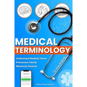 Bridge, Walker Medical Terminology for Busy Students: A Practical Study Guide to Learn and Recall Medical Terms with Mnemonics, Pronunciation Drills & Realistic Clinical Scenarios (Busy Students Series) Bridge, Walker Medical Terminology for Busy Students: A Practical Study Guide to Learn and Recall Medical Terms with Mnemonics, Pronunciation Drills & Realistic Clinical Scenarios (Busy Students Series)
