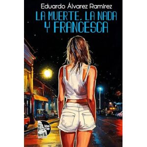 Álvarez Ramírez, Eduardo La Muerte, La Nada y Francesca Álvarez Ramírez, Eduardo La Muerte, La Nada y Francesca