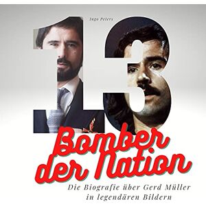 Bomber der Nation: Die Biografie über Gerd Müller in legendären Bildern Bomber der Nation: Die Biografie über Gerd Müller in legendären Bildern