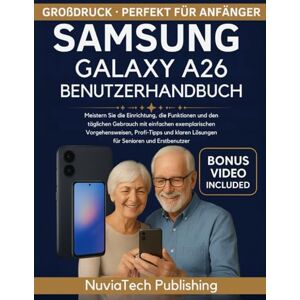 Publishing, NuviaTech Samsung Galaxy A26 5g Benutzerhandbuch: Meistern Sie die Einrichtung, die Funktionen und den täglichen Gebrauch mit einfachen exemplarischen Vorgehensweisen, Profi-Tipps und klaren Lösungen Publishing, NuviaTech Samsung Galaxy A26 5g Benutzerhandbuch: Meistern Sie die Einrichtung, die Funktionen und den täglichen Gebrauch mit einfachen exemplarischen Vorgehensweisen, Profi-Tipps und klaren Lösungen