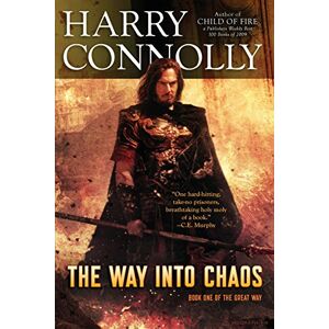 Connolly, Harry The Way Into Chaos: Book One of The Great Way: Volume 1 Connolly, Harry The Way Into Chaos: Book One of The Great Way: Volume 1