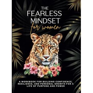 Montabone, Summer L The Fearless Mindset for Women: a Workbook for Building Confidence, Resilience, and Personal Growth for a Life of Purpose and Power (Fearless Academy Workbooks) Montabone, Summer L The Fearless Mindset for Women: a Workbook for Building Confidence, Resilience, and Personal Growth for a Life of Purpose and Power (Fearless Academy Workbooks)