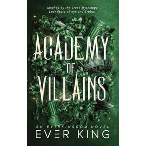 King, Ever Academy of Villains: Nyx and Erebus Greek Mythology Romantasy: 1 King, Ever Academy of Villains: Nyx and Erebus Greek Mythology Romantasy: 1