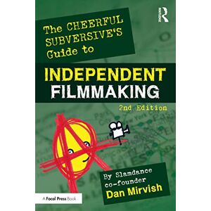 Mirvish, Dan The Cheerful Subversive's Guide to Independent Filmmaking Mirvish, Dan The Cheerful Subversive's Guide to Independent Filmmaking