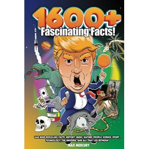 Mercury 1600+ FASCINATING FACTS: 1648 MIND-BOGGLING FACTS: HISTORY, MUSIC, NATURE, PEOPLE, SCIENCE, SPORT, TECHNOLOGY, THE UNIVERSE, AND ALL THAT LIES BETWEEN! Mercury 1600+ FASCINATING FACTS: 1648 MIND-BOGGLING FACTS: HISTORY, MUSIC, NATURE, PEOPLE, SCIENCE, SPORT, TECHNOLOGY, THE UNIVERSE, AND ALL THAT LIES BETWEEN!