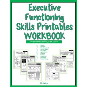 Linton, S.B. Executive Functioning Skills Printables Workbook: For Students Learning Life Skills Linton, S.B. Executive Functioning Skills Printables Workbook: For Students Learning Life Skills