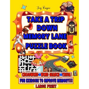 Rayne, Joy Take a Trip Down Memory Lane Crossword, Word Search, and Trivia Puzzle Book: Relive Beloved Memories from 1950s to Early 2000s, for Seniors & ... Puzzles, Vol. I (Ultimate Nostalgic Puzzle) Rayne, Joy Take a Trip Down Memory Lane Crossword, Word Search, and Trivia Puzzle Book: Relive Beloved Memories from 1950s to Early 2000s, for Seniors & ... Puzzles, Vol. I (Ultimate Nostalgic Puzzle)