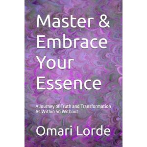 Taj Master & Embrace Your Essence: A Journey of Truth and Transformation As Within So Without Taj Master & Embrace Your Essence: A Journey of Truth and Transformation As Within So Without