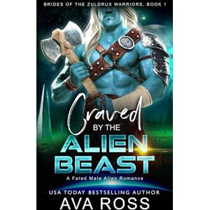 Ross, Ava Craved by the Alien Beast: A Fated Mate Alien Romance (Brides of the Zuldrux Warriors) Ross, Ava Craved by the Alien Beast: A Fated Mate Alien Romance (Brides of the Zuldrux Warriors)