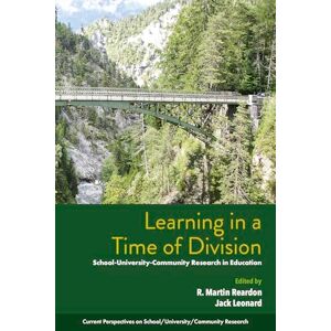 Learning in a Time of Division: School-University-Community Research in Education (Current Perspectives on School/University/Community Research) Learning in a Time of Division: School-University-Community Research in Education (Current Perspectives on School/University/Community Research)