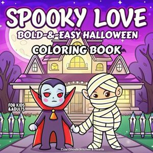 Elara Brookstone Spooky Love Bold-&-Easy Halloween Coloring Book for Kids & Adults-Cute-Ghosts, Witches & Hearts: Spooky Love Coloring Book with Bold-Lines & Adorable ... for Fun Creepy‑Cute Art-Relaxation & Gifts Elara Brookstone Spooky Love Bold-&-Easy Halloween Coloring Book for Kids & Adults-Cute-Ghosts, Witches & Hearts: Spooky Love Coloring Book with Bold-Lines & Adorable ... for Fun Creepy‑Cute Art-Relaxation & Gifts