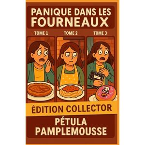 PAMPLEMOUSSE, Pétula Panique dans les Fourneaux – Édition Collector (Tomes 1 à 3): Une trilogie cosy mystery gourmande et pleine de rebondissements: 4 PAMPLEMOUSSE, Pétula Panique dans les Fourneaux – Édition Collector (Tomes 1 à 3): Une trilogie cosy mystery gourmande et pleine de rebondissements: 4