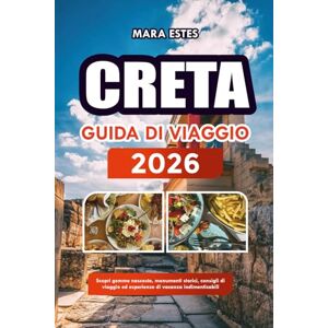 ESTES, MARA Creta GUIDA DI VIAGGIO 2026: Scopri gemme nascoste, monumenti storici, consigli di viaggio ed esperienze di vacanza indimenticabili ESTES, MARA Creta GUIDA DI VIAGGIO 2026: Scopri gemme nascoste, monumenti storici, consigli di viaggio ed esperienze di vacanza indimenticabili
