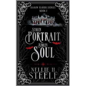 Steele, Nellie H. Stolen Portrait Stolen Soul: A Shadow Slayers Story (Shadow Slayers Stories) Steele, Nellie H. Stolen Portrait Stolen Soul: A Shadow Slayers Story (Shadow Slayers Stories)