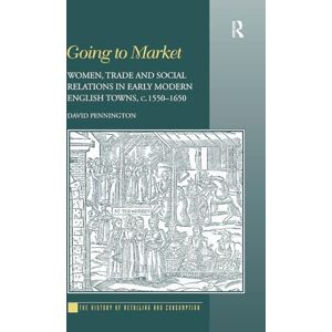 Pennington, David Going to Market: Women, Trade and Social Relations in Early Modern English Towns, c. 1550-1650 Pennington, David Going to Market: Women, Trade and Social Relations in Early Modern English Towns, c. 1550-1650