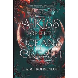 Trofimenkoff, E. A. M. A Kiss of the Ocean's Breath (Dark Depths) Trofimenkoff, E. A. M. A Kiss of the Ocean's Breath (Dark Depths)