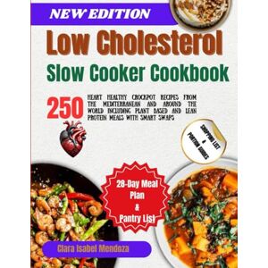Mendoza, Clara Isabel Low Cholesterol slow cooker Cookbook: 250 Heart Healthy Crockpot Recipes from the Mediterranean and Around the World including Plant Based and Lean Protein Meals with Smart Swaps Mendoza, Clara Isabel Low Cholesterol slow cooker Cookbook: 250 Heart Healthy Crockpot Recipes from the Mediterranean and Around the World including Plant Based and Lean Protein Meals with Smart Swaps