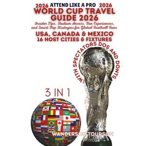 TOURSON, WANDERSON WORLD CUP TRAVEL GUIDE 2026: Insider Tips, Stadium Access, Fan Experiences, and Smart Trip Strategies for Global Football Fans (World Careful Explorer Essential Series) TOURSON, WANDERSON WORLD CUP TRAVEL GUIDE 2026: Insider Tips, Stadium Access, Fan Experiences, and Smart Trip Strategies for Global Football Fans (World Careful Explorer Essential Series)