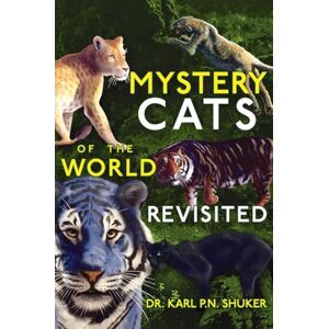 Shuker, Karl P N Mystery Cats of the World Revisited: Blue Tigers, King Cheetahs, Black Cougars, Spotted Lions, and More Shuker, Karl P N Mystery Cats of the World Revisited: Blue Tigers, King Cheetahs, Black Cougars, Spotted Lions, and More