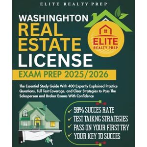 PREP, ELITE REALTY WASHINGTON REAL ESTATE LICENSE EXAM PREP 2025/2026: The Essential Study Guide With 400 Expertly Explained Practice Questions, Full Test Coverage, and ... With Confidence (Real Estate Exams Made Easy) PREP, ELITE REALTY WASHINGTON REAL ESTATE LICENSE EXAM PREP 2025/2026: The Essential Study Guide With 400 Expertly Explained Practice Questions, Full Test Coverage, and ... With Confidence (Real Estate Exams Made Easy)