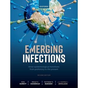 Barrett, Prof Ron Emerging Infections: Three Epidemiological Transitions from Prehistory to the Present Barrett, Prof Ron Emerging Infections: Three Epidemiological Transitions from Prehistory to the Present
