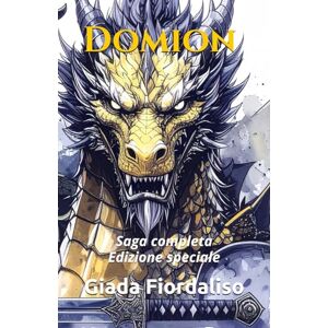 Fiordaliso, Giada Domion saga completa edizione speciale Copetina con drago e sfondi interni con due draghi: Saga completa Edizione speciale Fiordaliso, Giada Domion saga completa edizione speciale Copetina con drago e sfondi interni con due draghi: Saga completa Edizione speciale