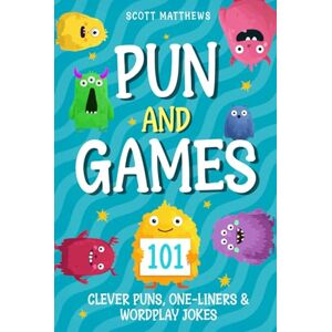 Scott Pun and Games – 101 Clever Puns, One-Liners & Wordplay Jokes (The Punny Series) Scott Pun and Games – 101 Clever Puns, One-Liners & Wordplay Jokes (The Punny Series)
