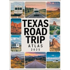 MILES, STEVE Texas Road Trip Atlas 2025: Scenic Routes, Campgrounds, National Parks, and Outdoor Adventures Across the Lone Star State MILES, STEVE Texas Road Trip Atlas 2025: Scenic Routes, Campgrounds, National Parks, and Outdoor Adventures Across the Lone Star State