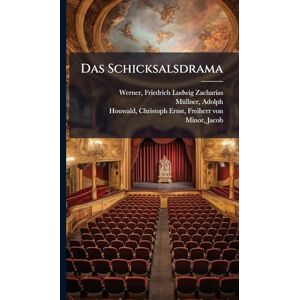 Werner, Friedrich Ludwig Zacharias Das Schicksalsdrama Werner, Friedrich Ludwig Zacharias Das Schicksalsdrama